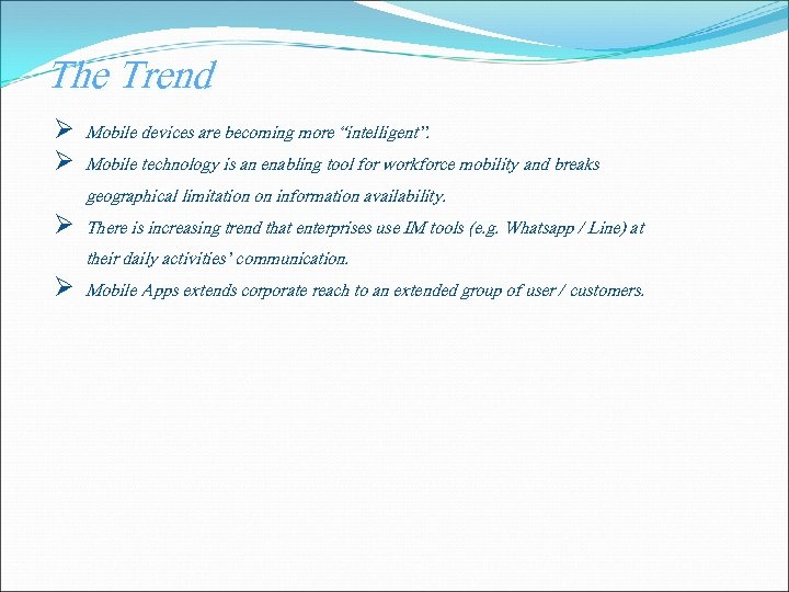 The Trend Ø Mobile devices are becoming more “intelligent”. Ø Mobile technology is an