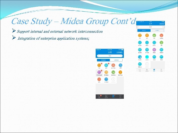 Case Study – Midea Group Cont’d ØSupport internal and external network interconnection Ø Integration