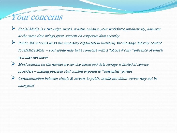 Your concerns Ø Social Media is a two-edge sword, it helps enhance your workforce