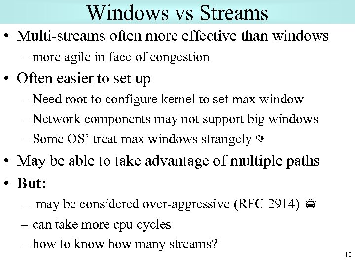 Windows vs Streams • Multi-streams often more effective than windows – more agile in