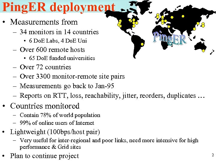 Ping. ER deployment • Measurements from – 34 monitors in 14 countries • 6