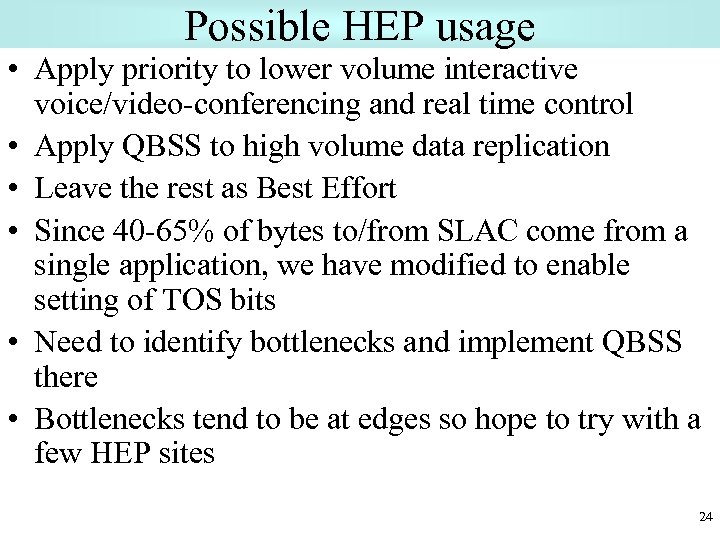 Possible HEP usage • Apply priority to lower volume interactive voice/video-conferencing and real time