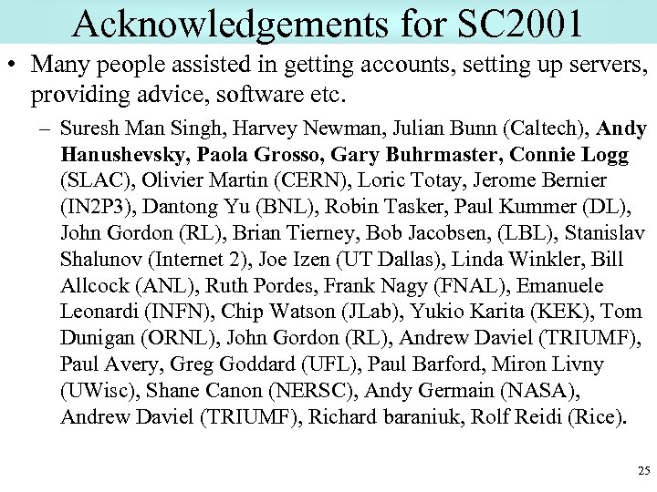 Acknowledgements for SC 2001 • Many people assisted in getting accounts, setting up servers,