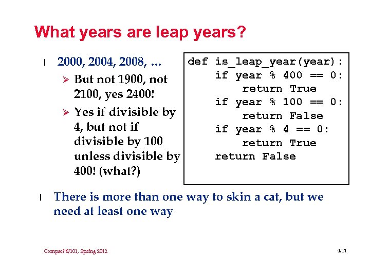 What years are leap years? l l def is_leap_year(year): 2000, 2004, 2008, … if