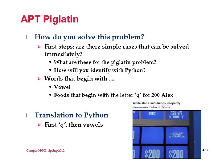 APT Piglatin l How do you solve this problem? Ø First steps: are there
