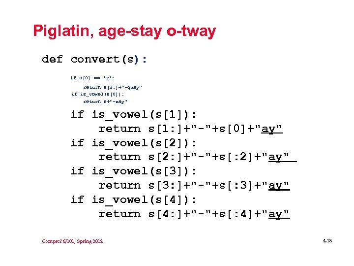Piglatin, age-stay o-tway def convert(s): if s[0] == 'q': return s[2: ]+