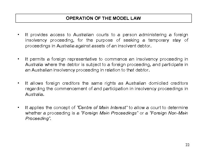 OPERATION OF THE MODEL LAW • It provides access to Australian courts to a