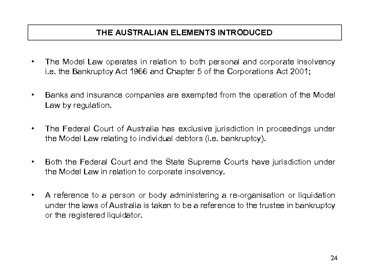 THE AUSTRALIAN ELEMENTS INTRODUCED • The Model Law operates in relation to both personal