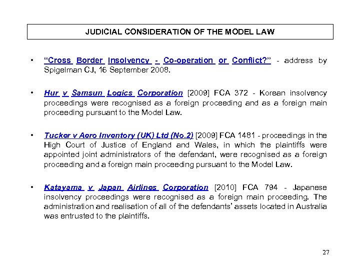 JUDICIAL CONSIDERATION OF THE MODEL LAW • “Cross Border Insolvency - Co-operation or Conflict?