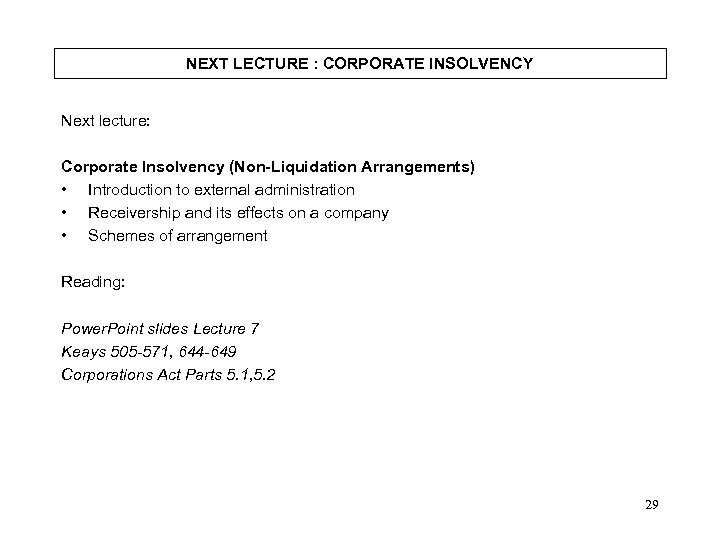 NEXT LECTURE : CORPORATE INSOLVENCY Next lecture: Corporate Insolvency (Non-Liquidation Arrangements) • Introduction to