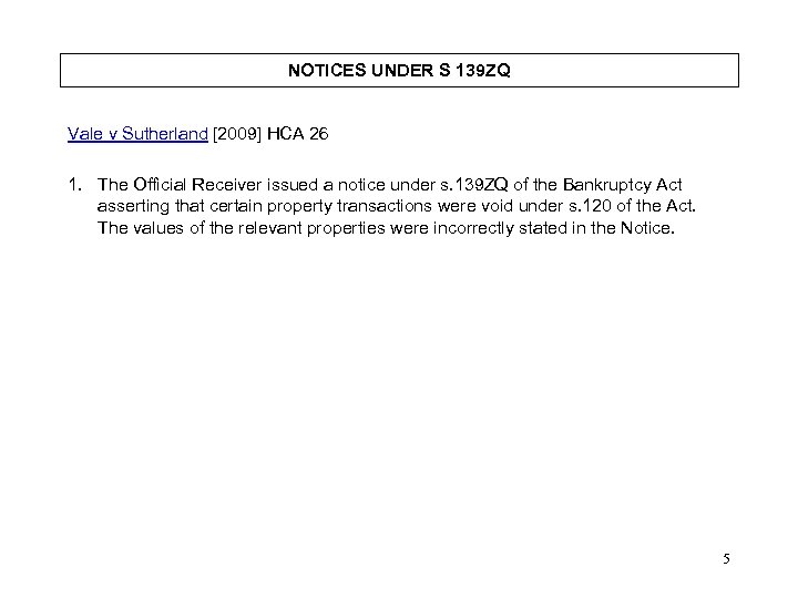NOTICES UNDER S 139 ZQ Vale v Sutherland [2009] HCA 26 1. The Official