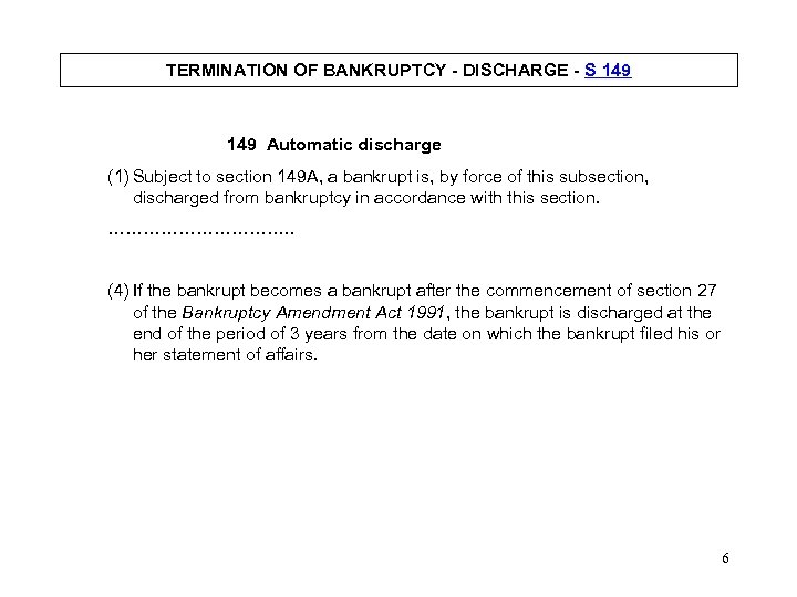 TERMINATION OF BANKRUPTCY - DISCHARGE - S 149 Automatic discharge (1) Subject to section