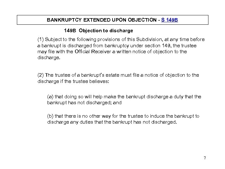 BANKRUPTCY EXTENDED UPON OBJECTION - S 149 B Objection to discharge (1) Subject to