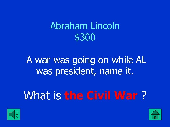 Abraham Lincoln $300 A war was going on while AL was president, name it.