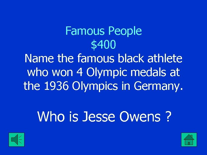 Famous People $400 Name the famous black athlete who won 4 Olympic medals at