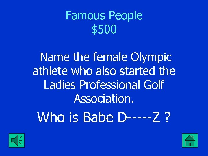 Famous People $500 Name the female Olympic athlete who also started the Ladies Professional