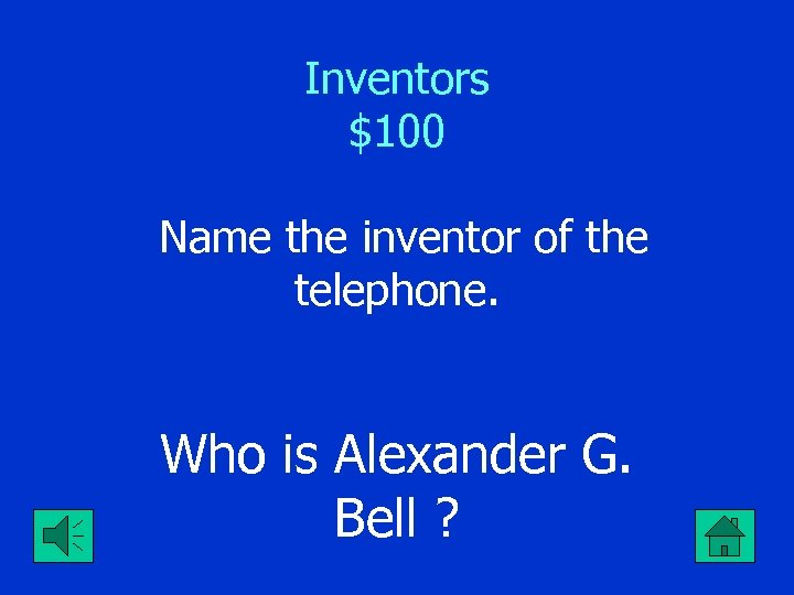 Inventors $100 Name the inventor of the telephone. Who is Alexander G. Bell ?