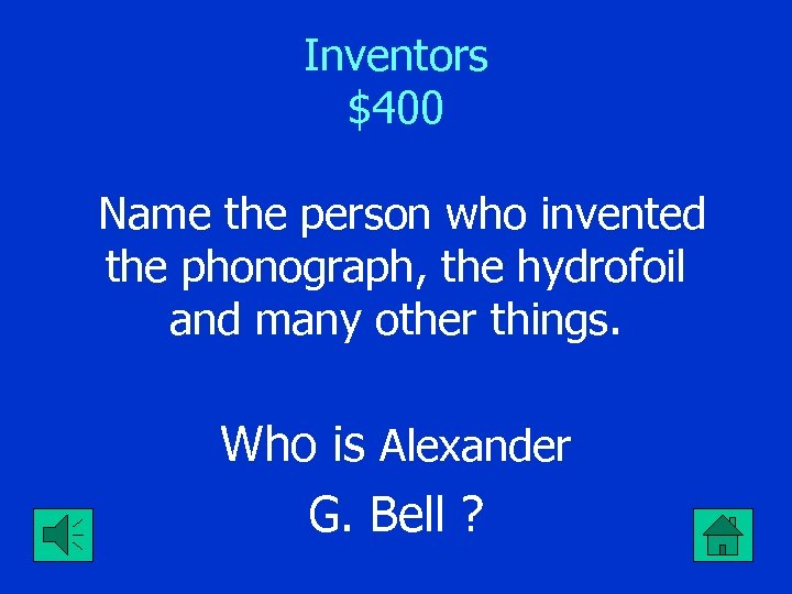 Inventors $400 Name the person who invented the phonograph, the hydrofoil and many other