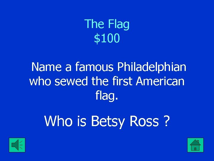 The Flag $100 Name a famous Philadelphian who sewed the first American flag. Who