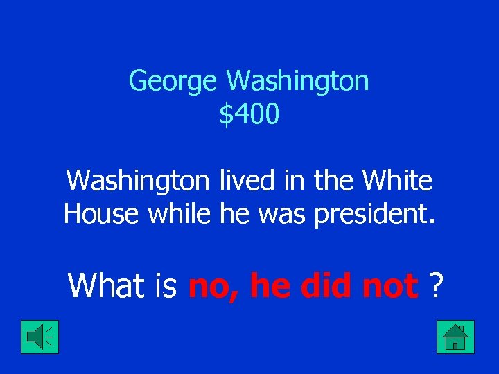 George Washington $400 Washington lived in the White House while he was president. What