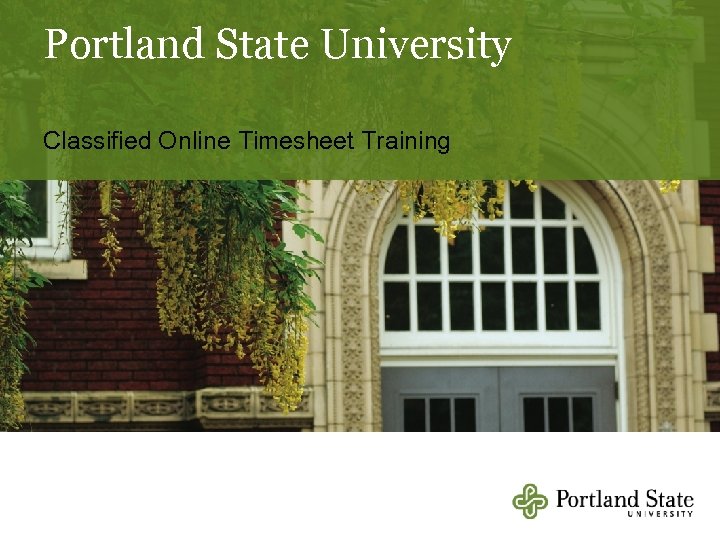 Portland State University Classified Online Timesheet Training 
