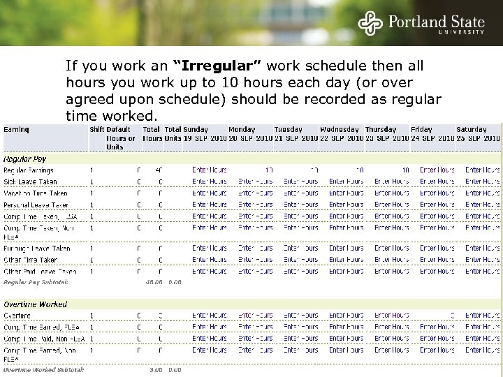 If you work an “Irregular” work schedule then all hours you work up to