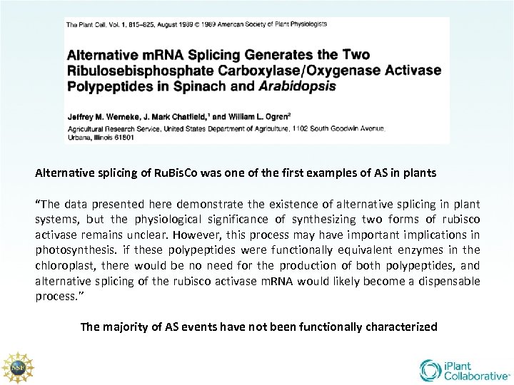 Alternative splicing of Ru. Bis. Co was one of the first examples of AS