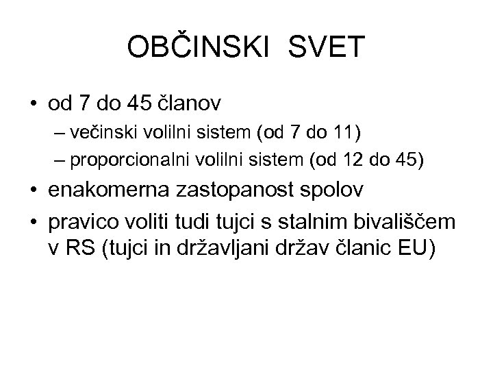 OBČINSKI SVET • od 7 do 45 članov – večinski volilni sistem (od 7