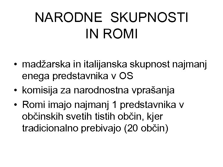 NARODNE SKUPNOSTI IN ROMI • madžarska in italijanska skupnost najmanj enega predstavnika v OS