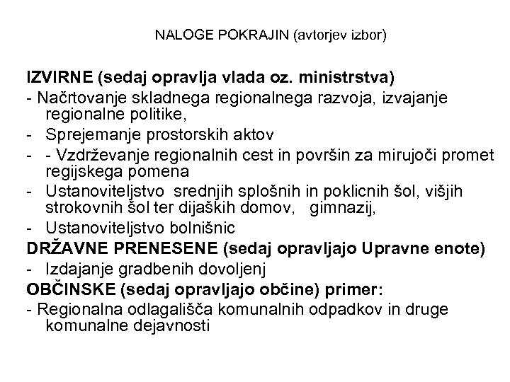 NALOGE POKRAJIN (avtorjev izbor) IZVIRNE (sedaj opravlja vlada oz. ministrstva) - Načrtovanje skladnega regionalnega