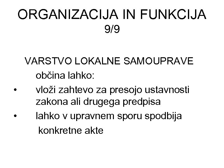ORGANIZACIJA IN FUNKCIJA 9/9 VARSTVO LOKALNE SAMOUPRAVE občina lahko: • vloži zahtevo za presojo