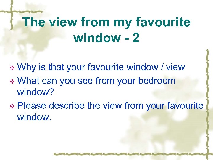 The view from my favourite window - 2 v Why is that your favourite