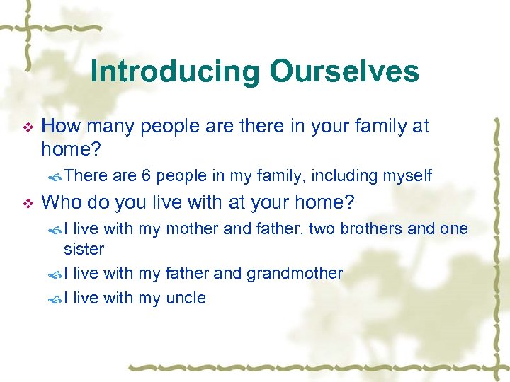 Introducing Ourselves v How many people are there in your family at home? There