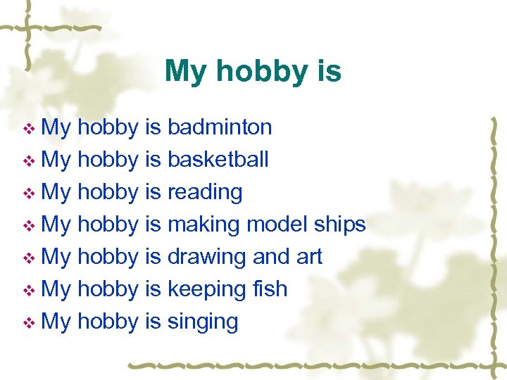 My hobby is v My hobby is badminton v My hobby is basketball v