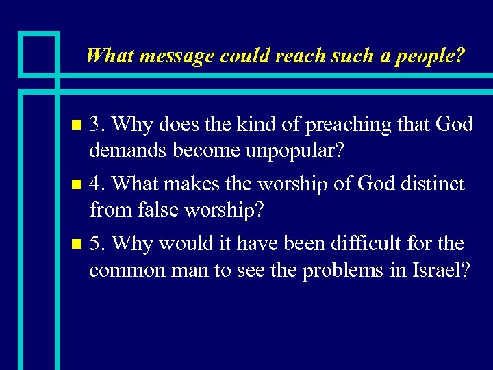 What message could reach such a people? 3. Why does the kind of preaching