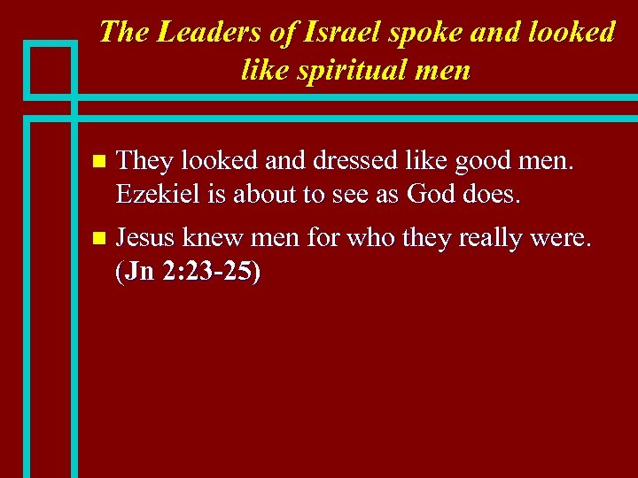 The Leaders of Israel spoke and looked like spiritual men They looked and dressed