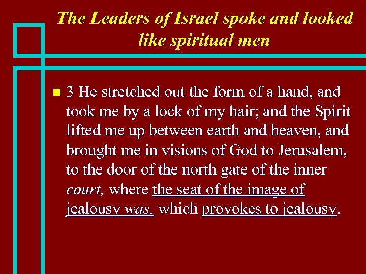 The Leaders of Israel spoke and looked like spiritual men n 3 He stretched