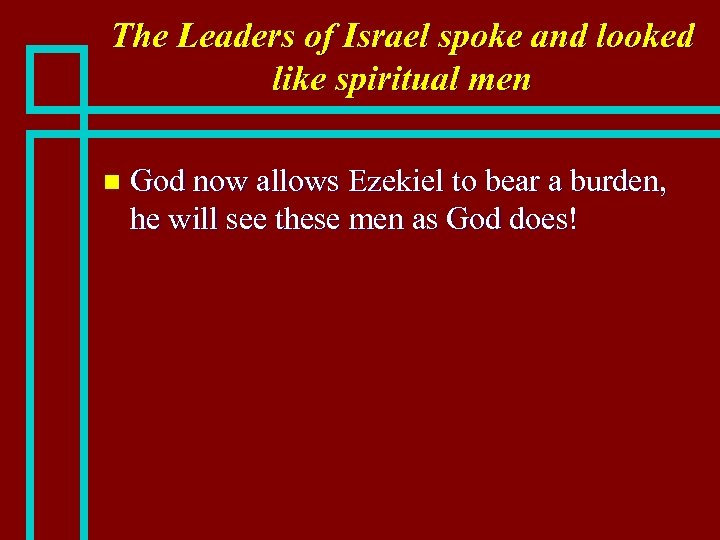 The Leaders of Israel spoke and looked like spiritual men n God now allows