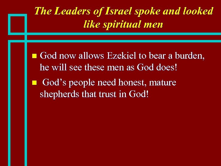 The Leaders of Israel spoke and looked like spiritual men God now allows Ezekiel