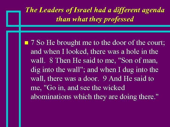 The Leaders of Israel had a different agenda than what they professed n 7