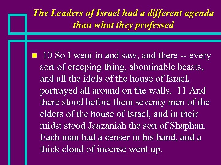 The Leaders of Israel had a different agenda than what they professed n 10