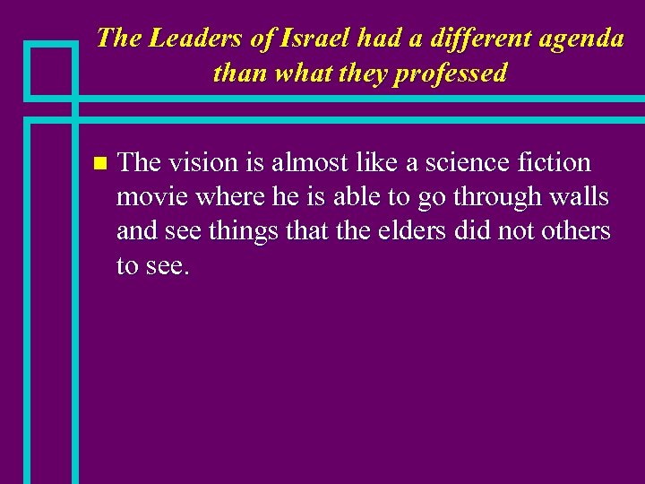 The Leaders of Israel had a different agenda than what they professed n The