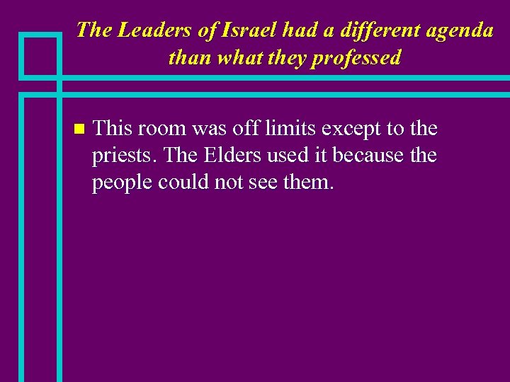 The Leaders of Israel had a different agenda than what they professed n This