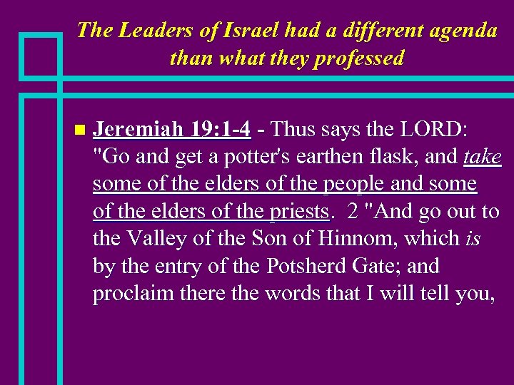 The Leaders of Israel had a different agenda than what they professed n Jeremiah