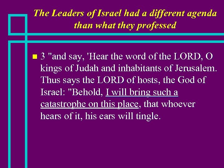 The Leaders of Israel had a different agenda than what they professed n 3