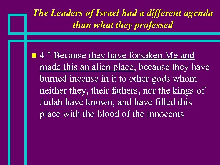 The Leaders of Israel had a different agenda than what they professed n 4