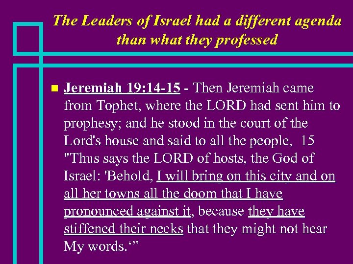 The Leaders of Israel had a different agenda than what they professed n Jeremiah