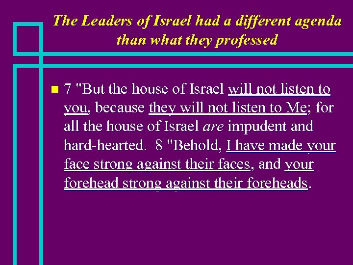 The Leaders of Israel had a different agenda than what they professed n 7