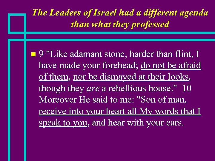 The Leaders of Israel had a different agenda than what they professed n 9