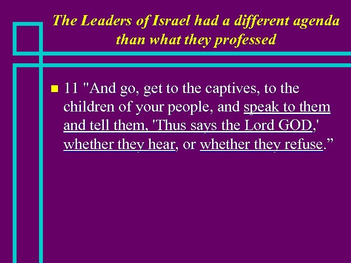 The Leaders of Israel had a different agenda than what they professed n 11